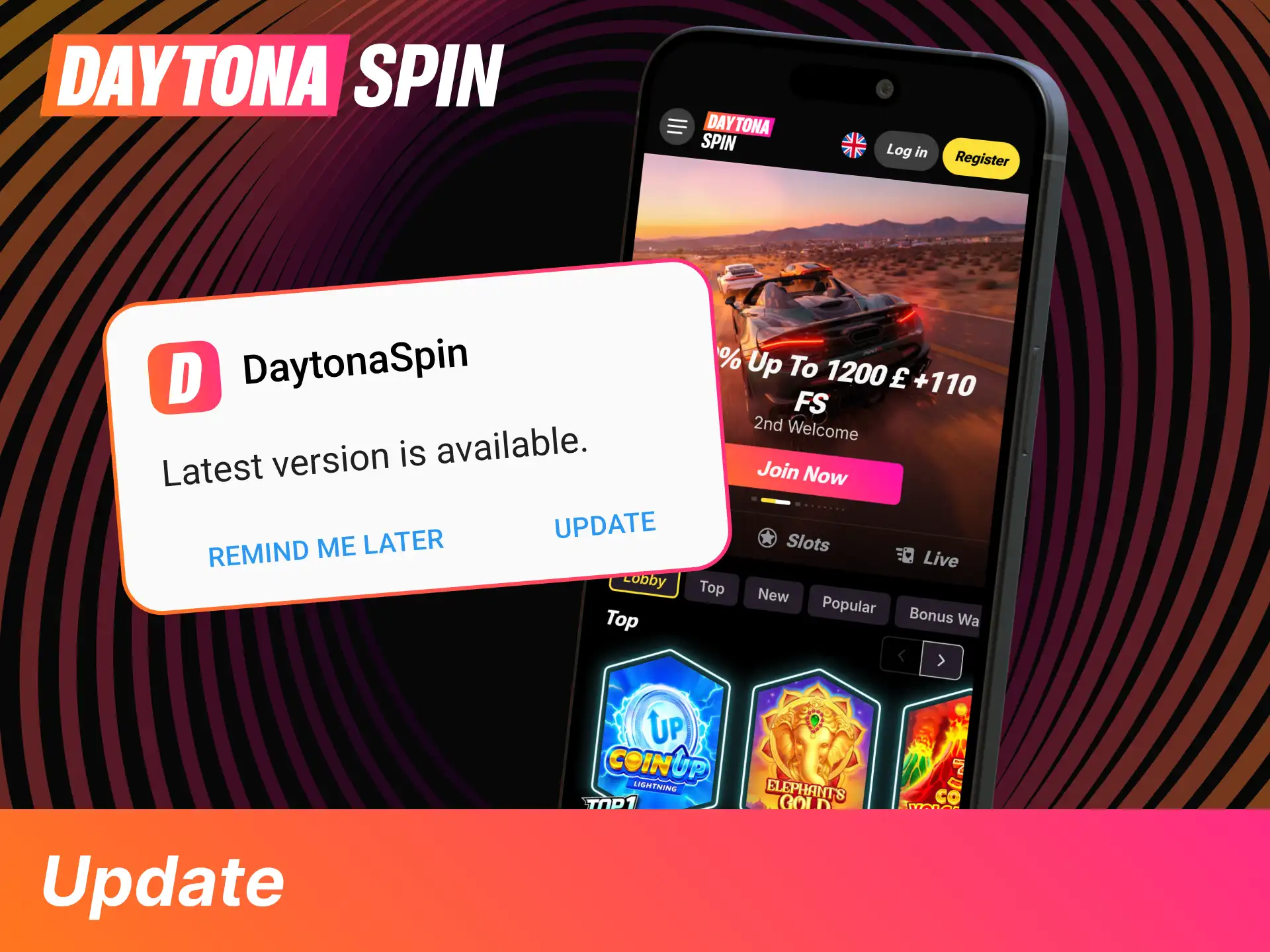 Reopen the DaytonaSpin app today, and automatically load the latest features.